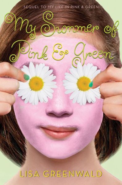 Cover for Lisa Greenwald · My Summer of Pink &amp; Green: Pink &amp; Green Book Two - Pink &amp; Green (Paperback Book) (2014)