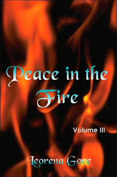 Leorena Gore · Peace in the Fire Volume III (Paperback Book) (2004)