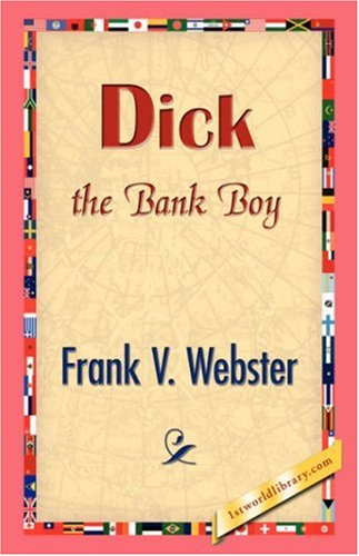 Cover for Frank V. Webster · Dick the Bank Boy (Hardcover Book) (2007)