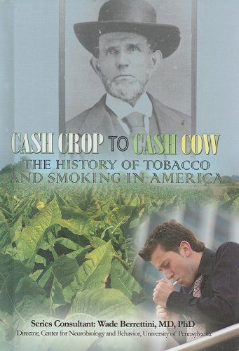 Cover for Mary Meinking · Cash Crop to Cash Cow: the History of Tobacco and Smoking in America (Tobacco: the Deadly Drug) (Paperback Book) (2009)