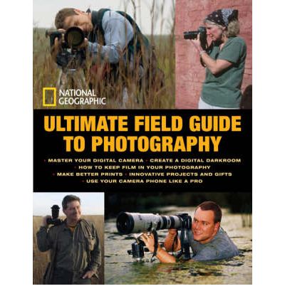 Cover for National Geographic · National Geographic Ultimate Field Guide to Photography (Paperback Book) [2 Rev edition] (2009)