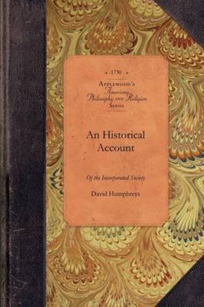 Cover for David Humphreys · Hist Acct of Incorporated Society...: Containing Their Foundation, Proceedings, and the Success of Their Missionaries in the British Colonies, to the (Taschenbuch) (2009)