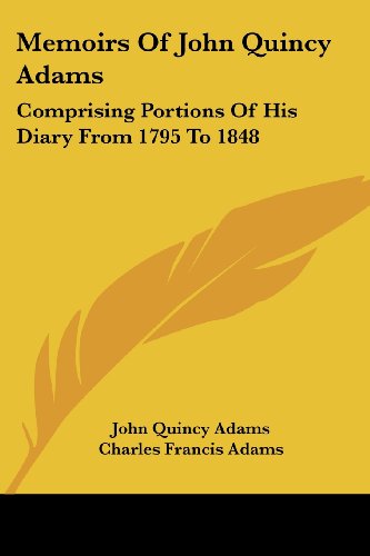 Cover for John Quincy Adams · Memoirs of John Quincy Adams: Comprising Portions of His Diary from 1795 to 1848 (Paperback Book) (2007)