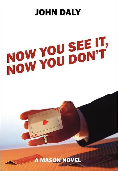 Cover for John Daly · Now You See It, Now You Don't: a Mason Novel (Hardcover Book) (2011)