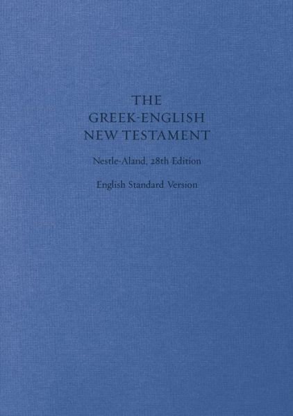 ESV Greek-English New Testament: Nestle-Aland 28th Edition and English Standard Version (Cloth over Board) - Crossway Bibles - Books - Crossway Books - 9781433530319 - October 31, 2012