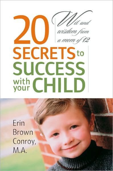 Cover for Ma Erin Brown Conroy · 20 Secrets to Success with Your Child: Wit and Wisdom from a Mom of 12 (Pocketbok) (2007)