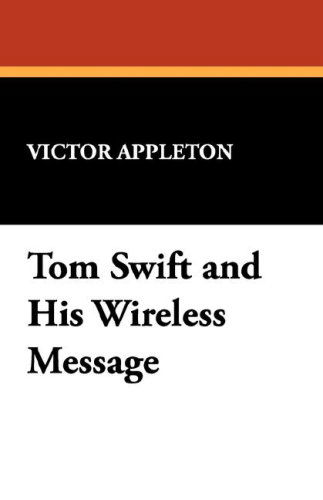 Cover for Victor II Appleton · Tom Swift and His Wireless Message (Hardcover Book) (2007)