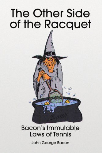 Cover for John George Bacon · The Other Side of the Racquet: Bacon's Immutable Laws of Tennis (Pocketbok) (2008)