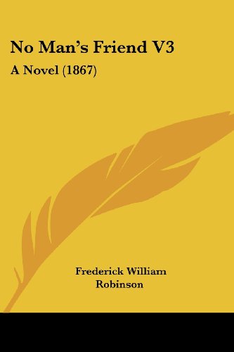 Cover for Frederick William Robinson · No Man's Friend V3: a Novel (1867) (Paperback Book) (2008)