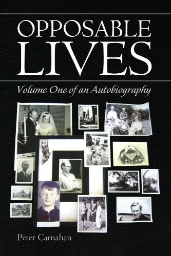 Cover for Peter Carnahan · Opposable Lives: Volume One of an Autobiography (Paperback Book) (2009)