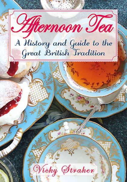 Cover for Vicky Straker · Afternoon Tea: A History and Guide to the Great Edwardian Tradition (Taschenbuch) (2015)