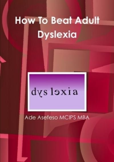 Cover for Ade Asefeso Mcips Mba · How to Beat Adult Dyslexia (Buch) (2011)