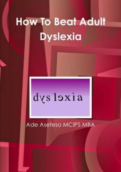 Cover for Ade Asefeso Mcips Mba · How to Beat Adult Dyslexia (Book) (2011)