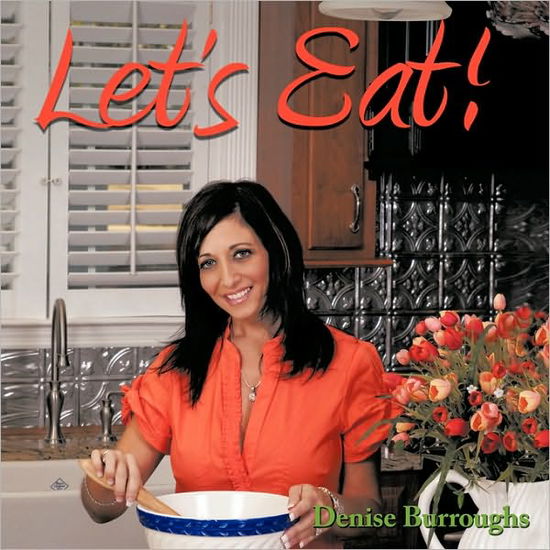 Cover for Denise Burroughs · Let's Eat! (Paperback Book) (2010)