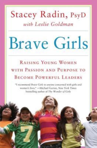 Cover for Stacey Radin · Brave Girls: Raising Young Women with Passion and Purpose to Become Powerful Leaders (Taschenbuch) (2016)