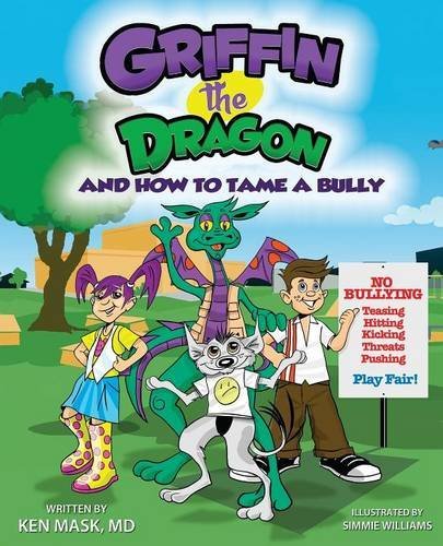 Griffin the Dragon and How to Tame a Bully - Mask, Ken, M.D. - Books - Ebookit.com - 9781456623319 - November 10, 2014