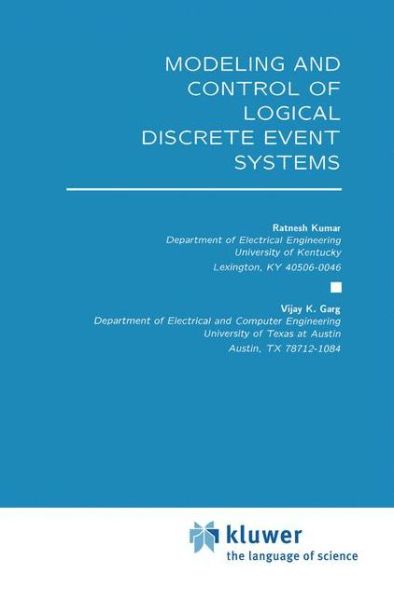 Modeling and Control of Logical Discrete Event Systems - The Springer International Series in Engineering and Computer Science - Ratnesh Kumar - Livros - Springer-Verlag New York Inc. - 9781461359319 - 3 de outubro de 2012