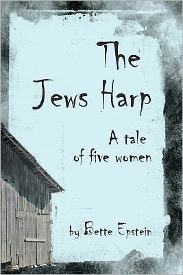 Cover for Bette Epstein · The Jews Harp: a Tale of Five Women (Paperback Book) (2011)