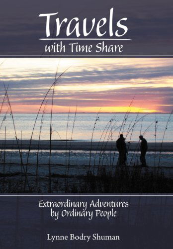 Cover for Lynne Bodry Shuman · Travels with Time Share: Extraordinary Adventures by Ordinary People. (Hardcover Book) (2011)