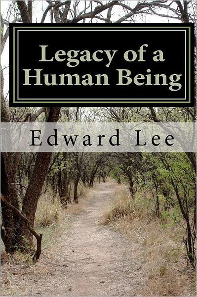 Cover for Lee, Edward, Jr · Legacy of a Human Being (Paperback Bog) (2012)