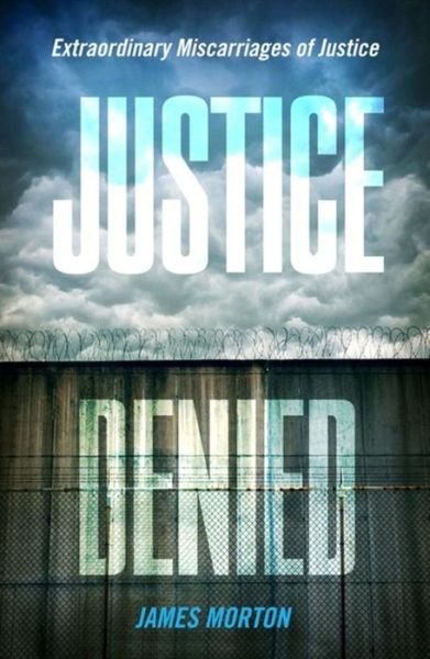 Cover for James Morton · Justice Denied: Extraordinary miscarriages of justice (Pocketbok) (2015)
