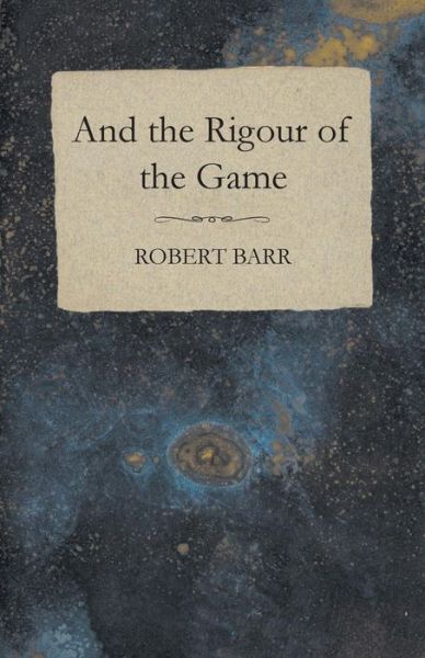 Cover for Robert Barr · And the Rigour of the Game (Paperback Book) (2015)