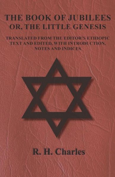 Cover for R. H. Charles · The Book of Jubilees - Or, The Little Genesis - Translated From the Editor's Ethiopic Text and Edited, with Introduction, Notes and Indices (Pocketbok) (2017)