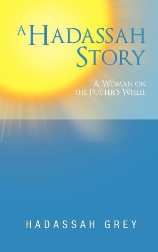 Cover for Hadassah Grey · A Hadassah Story: a Woman on the Potter's Wheel (Innbunden bok) (2012)