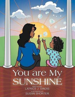 Cover for Latrice J Sinois · You Are My Sunshine (Paperback Book) (2012)