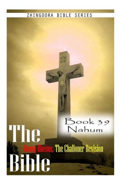 Cover for Zhingoora Bible Series · The Bible Douay-rheims, the Challoner Revision- Book 39 Nahum (Paperback Book) (2012)