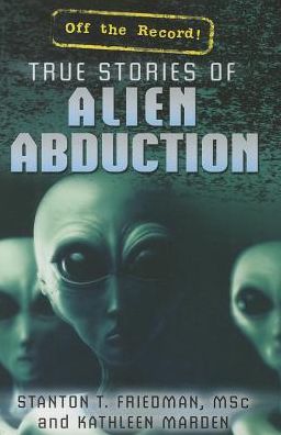 Cover for Kathleen Marden · True Stories of Alien Abduction (Off the Record!) (Hardcover Book) (2014)