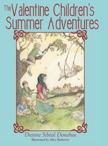 The Valentine Children's Summer Adventures - Dianne Sibeal Donahoe - Kirjat - Archway Publishing - 9781480817319 - tiistai 14. huhtikuuta 2015
