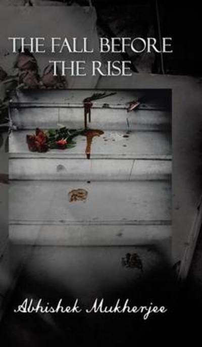 Cover for Abhishek Mukherjee · The Fall Before the Rise (Innbunden bok) (2013)
