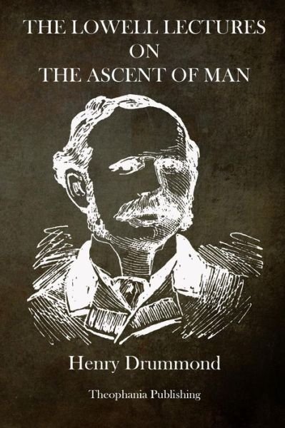 Cover for Henry Drummond · The Lowell Lectures on the Ascent of Man (Taschenbuch) (2013)