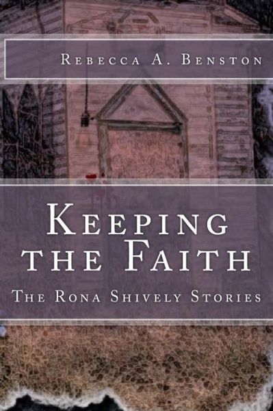 Keeping the Faith - Rebecca a Benston - Books - Createspace - 9781490973319 - July 11, 2013