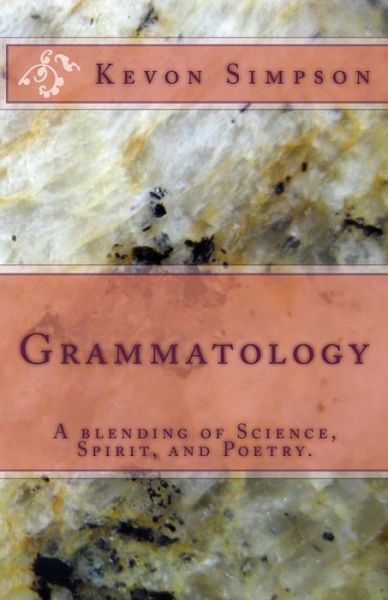 Cover for Kevon Simpson · Grammatology: a Blending of Science, Spirit, and Poetry. (Pocketbok) (2013)