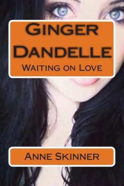 Cover for Anne Skinner · Ginger Dandelle: Waiting on Love (Pocketbok) (2014)