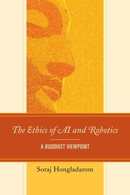 Cover for Soraj Hongladarom · The Ethics of AI and Robotics: A Buddhist Viewpoint (Taschenbuch) (2021)