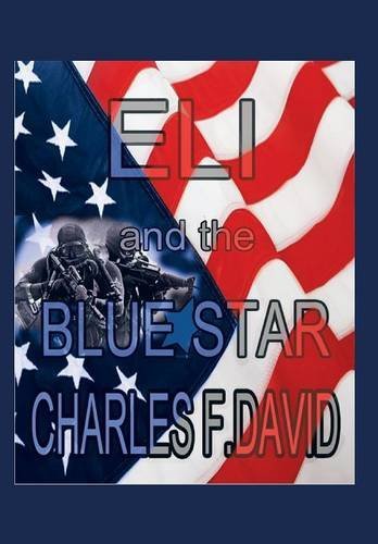 Eli and the Blue Star - Charles F. David - Bøger - Xlibris Corporation - 9781499008319 - 23. maj 2014