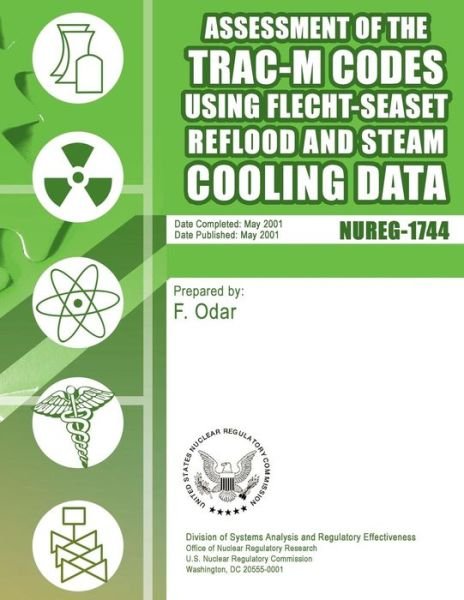 Cover for U S Nuclear Regulatory Commission · Assessment of the Trac-m Codes Using Flecht-seaset Reflood and Steam Cooling Data (Paperback Bog) (2014)