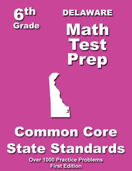 Cover for Teachers\' Treasures · Delaware 6th Grade Math Test Prep: Common Core Learning Standards (Paperback Bog) (2014)