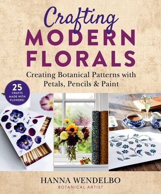 Cover for Hanna Wendelbo · Crafting Modern Florals: Creating Botanical Patterns with Petals, Pencils &amp; Paint (Paperback Book) (2021)