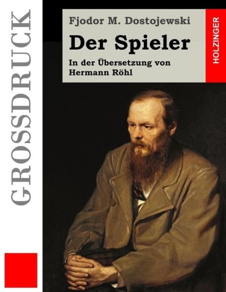 Cover for Fjodor M Dostojewski · Der Spieler (Grossdruck): in Der Ubersetzung Von Hermann Rohl (Taschenbuch) (2015)