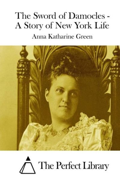 Cover for Anna Katharine Green · The Sword of Damocles - a Story of New York Life (Paperback Bog) (2015)