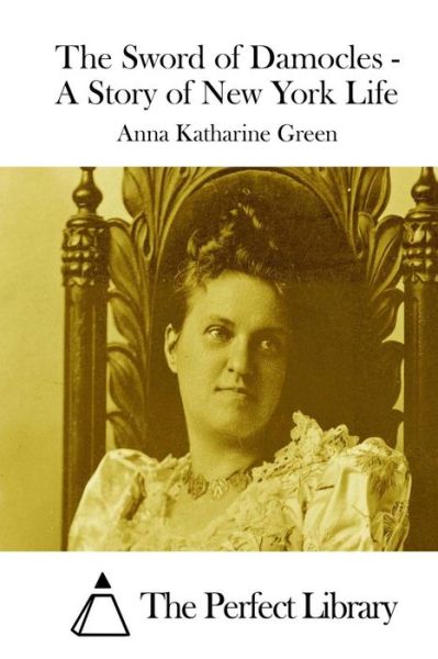 Cover for Anna Katharine Green · The Sword of Damocles - a Story of New York Life (Pocketbok) (2015)