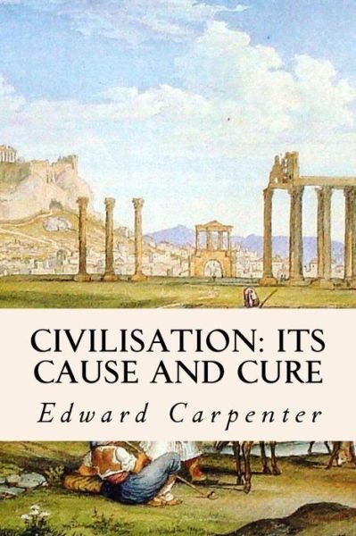 Cover for Edward Carpenter · Civilisation: Its Cause and Cure (Pocketbok) (2015)
