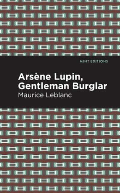 Cover for Maurice Leblanc · Arsene Lupin: The Gentleman Burglar - Mint Editions (Hardcover bog) (2021)