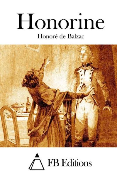 Honorine - Honore De Balzac - Books - Createspace - 9781514174319 - June 1, 2015