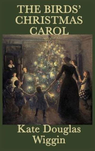 Cover for Kate Douglas Wiggin · The Birds' Christmas Carol (Hardcover Book) (2018)