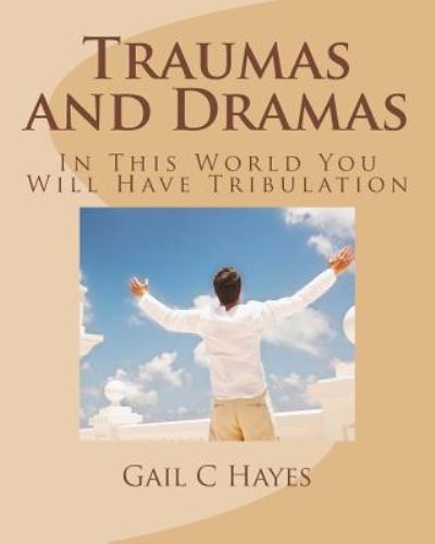 Cover for Gail C Hayes · Traumas and Dramas (Paperback Book) (2015)